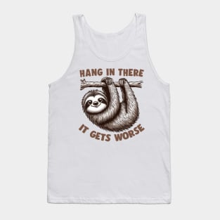 Hang In There - It Gets Worse Tank Top